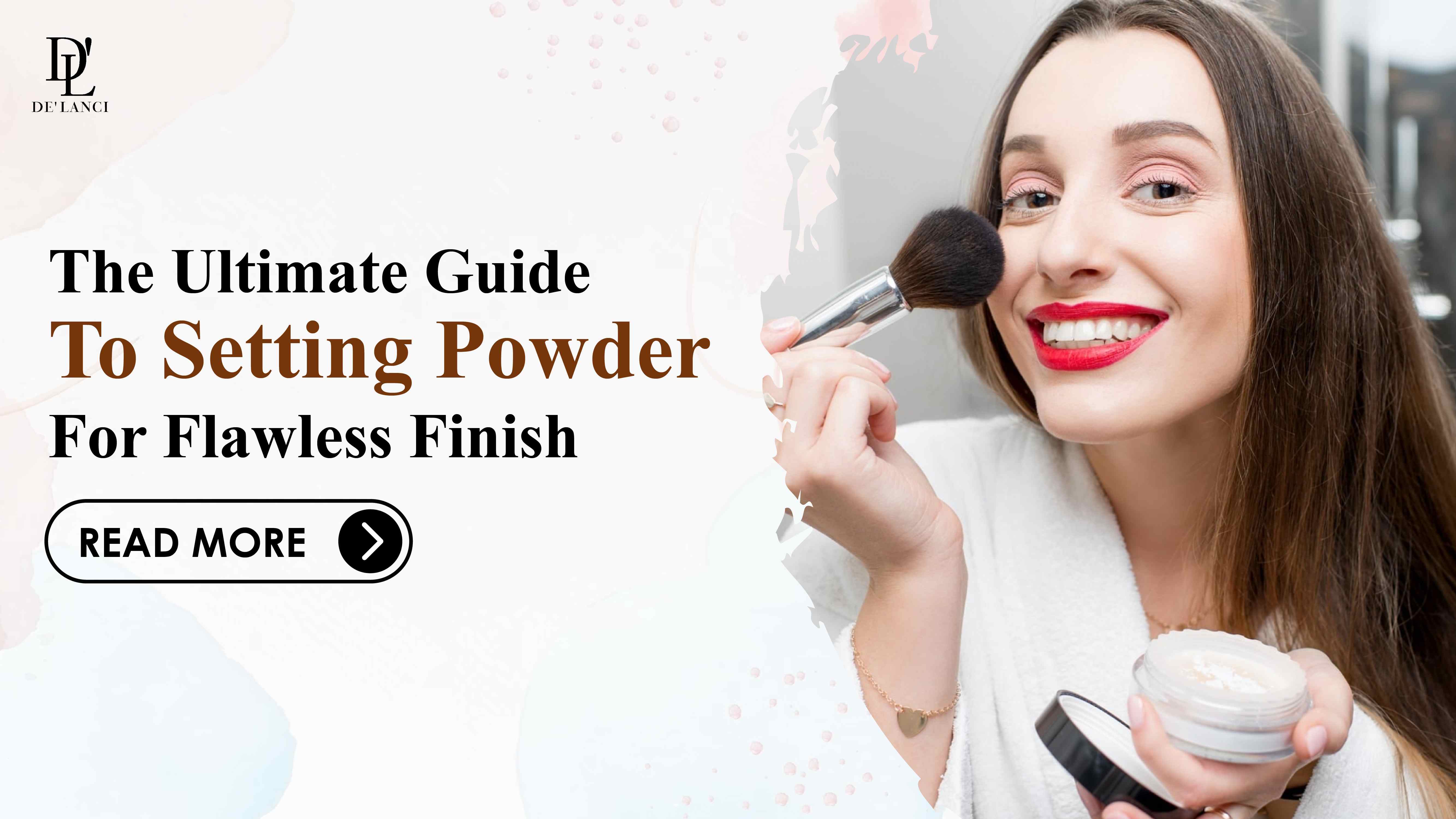 http://www.de-lanci.com/cdn/shop/articles/The_Ultimate_Guide_To_Setting_Powder_for_Flawless_Finish.jpg?v=1685442869